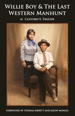 Clifford E Trafzer - Willie Boy & The Last Western Manhunt, Häftad