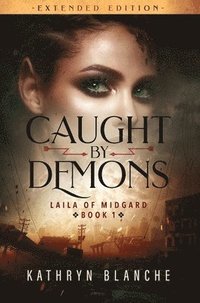bokomslag Caught by Demons (Laila of Midgard Book 1 Extended Edition)