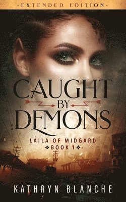 bokomslag Caught by Demons (Laila of Midgard Book 1 Extended Edition)