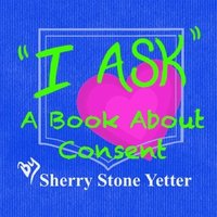 bokomslag I ASK A Book About Consent