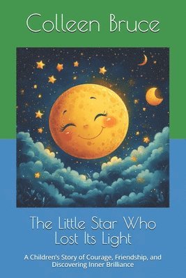 bokomslag The Little Star Who Lost Its Light: A Children's Story of Courage, Friendship, and Discovering Inner Brilliance
