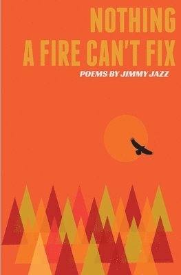 Jimmy Jazz - Nothing a Fire Can't Fix, Häftad