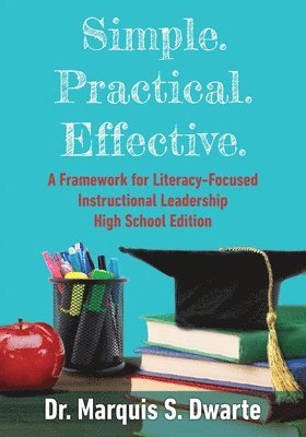 Marquis S Dwarte - Simple. Practical. Effective. A Framework for Literacy-Based Instructional Leadership High School Edition, Häftad. Tillgänglighet: Lägg i varukorg
