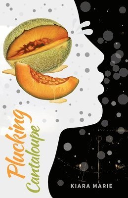 Kiara James - Plucking Cantaloupe, Häftad. Tillgänglighet: Lägg i varukorg