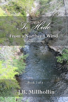 J B Millhollin, J. B. Millhollin, J.B. Millhollin - To Hide from a Northern Wind, Häftad