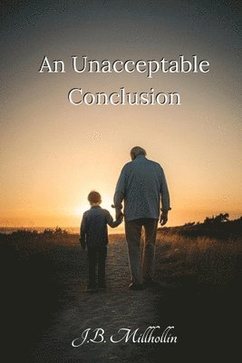 J B Millhollin, J. B. Millhollin, J.B. Millhollin - Unacceptable Conclusion, Häftad