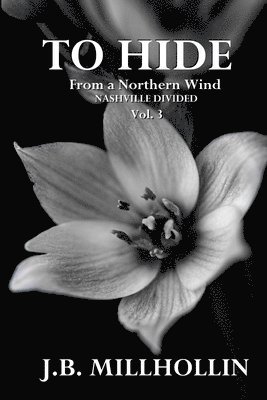 J B Millhollin, J. B. Millhollin, J.B. Millhollin - To Hide From a Northern Wind, Häftad