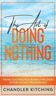 Chandler Kitching - Art of Doing Nothing, Inbunden