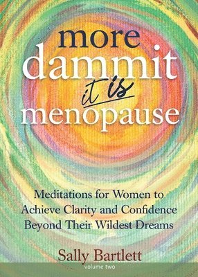 More Dammit ... It IS Menopause! 1
