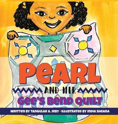 Tangular Irby - Pearl and her Gee's Bend Quilt, Inbunden