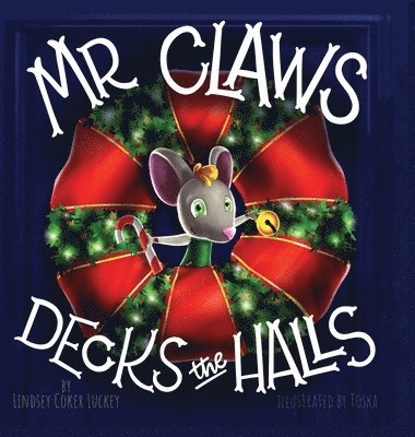 Lindsey Coker Luckey - Mr. Claws Decks the Halls, Inbunden