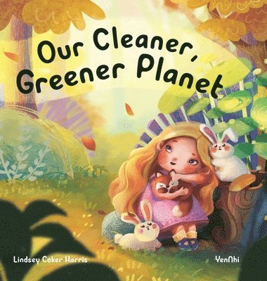 Lindsey Coker Harris - Our Cleaner, Greener Planet, Inbunden