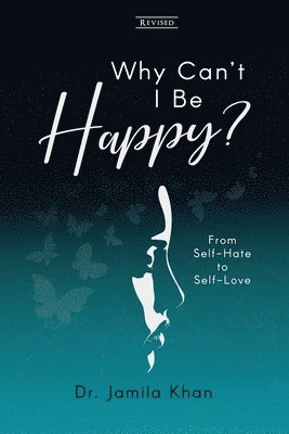Jamila Khan - Why Can't I Be Happy: From Self-Hate to Self-Love, Häftad