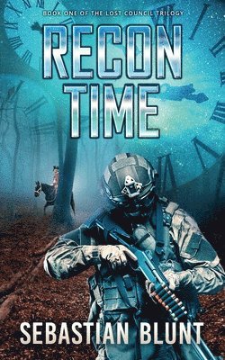 bokomslag Recon Time: Book One of The Lost Council Trilogy
