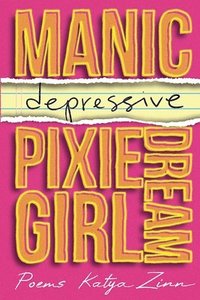 bokomslag Manic-depressive Pixie Dream Girl