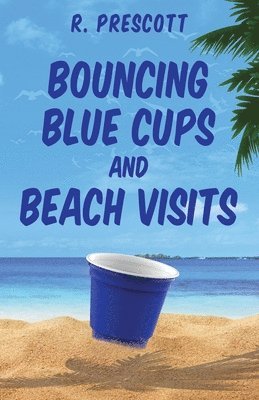 Bouncing Blue Cups and Beach Visits 1