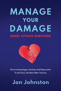 bokomslag Manage Your Damage Heart Attack Survivor