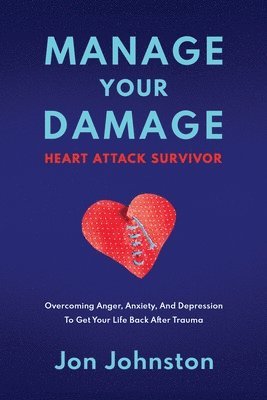 bokomslag Manage Your Damage Heart Attack Survivor