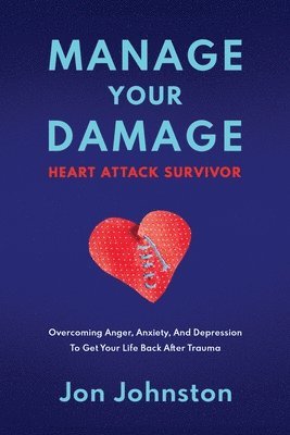 Jon Johnston - Manage Your Damage Heart Attack Survivor, Häftad