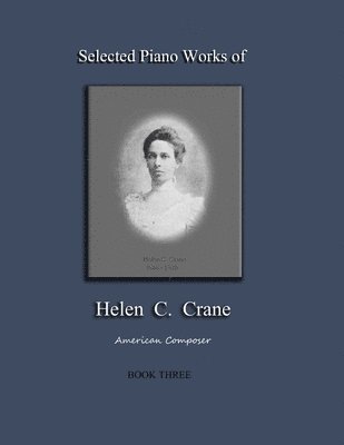 bokomslag Selected Piano Works of Helen C. Crane - Book Three: American composer