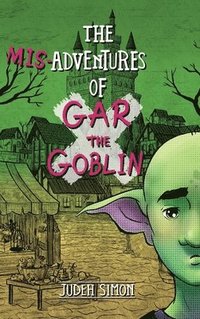 bokomslag Misadventures of Gar the Goblin