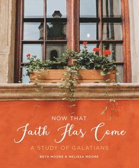 bokomslag Now That Faith Has Come: A Study of Galatians