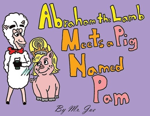 Abraham the Lamb Meets a Pig Named Pam