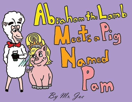 Abraham the Lamb Meets a Pig Named Pam 1