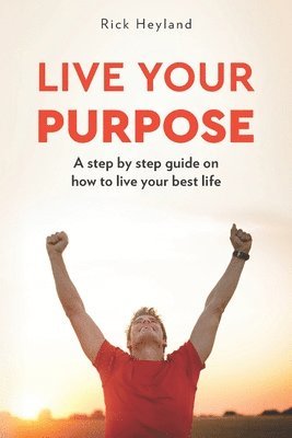 Rick Heyland - Live Your Purpose, Häftad