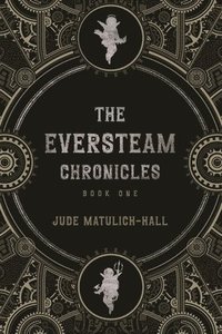 bokomslag The Eversteam Chronicles- Book 1