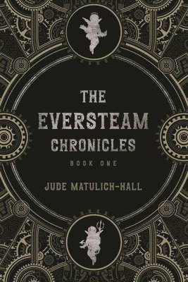 bokomslag The Eversteam Chronicles- Book 1