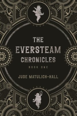 The Eversteam Chronicles- Book 1 1