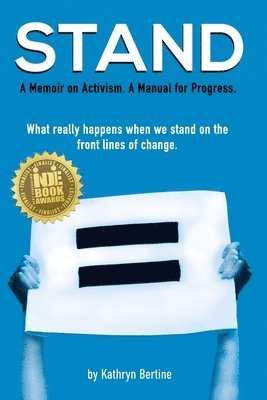 Stand: A memoir on activism. A manual for progress. What really happens when we stand on the front lines of change. 1