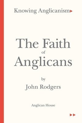 John Rodgers - Faith of Anglicans, Häftad