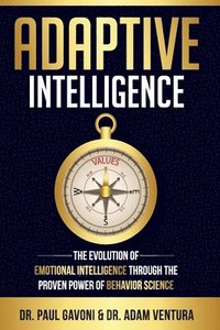 bokomslag Adaptive Intelligence: The Evolution of Emotional Intelligence Through the Proven Power of Behavior Science