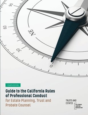 bokomslag Guide to the California Rules of Professional Conduct for Estate Planning, Trust and Probate Counsel: Fourth Edition