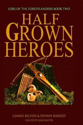 HalfGrown Heroes: Lore of the Forestlanders Book Two 1