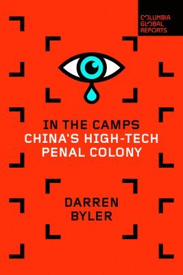 Darren Byler - In the Camps, Häftad. Tillgänglighet: Lägg i varukorg