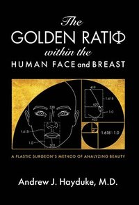 bokomslag The Golden Ratio Within the Human Face and Breast