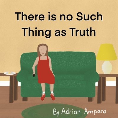 There is No Such Thing as Truth: John 14:6 1