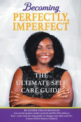 Esther The Esthetician - Becoming Perfectly, Imperfectly, Häftad