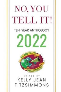 bokomslag No, YOU Tell It! Ten-Year Anthology 2022