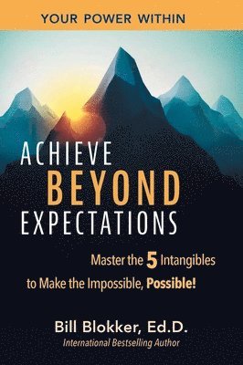 Bill Blokker - Achieve Beyond Expectations, Inbunden