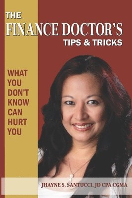 Jhayne S Santucci Jd Cpa Cgma, Jhayne S. Santucci Jd Cpa Cgma, Jhayne S. Santucci JD CPA CGMA - Finance Doctor's Tips & Tricks, Häftad