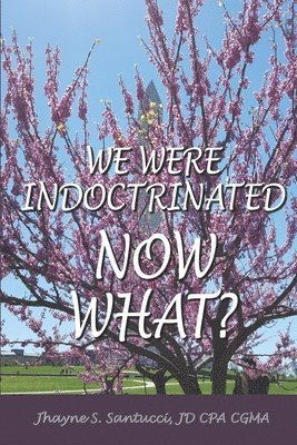 We Were Indoctrinated, Now What? 1