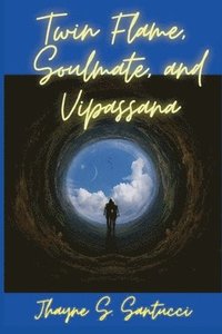 bokomslag Twin Flame, Soulmate, And Vipassana