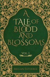 bokomslag A Tale of Blood and Blossoms, Vol I