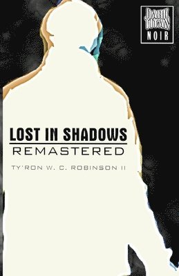 Ty'ron W C Robinson II, II Robinson, Ty'ron W. C., Ty'Ron W. C. Robinson II - Lost in Shadows, Häftad