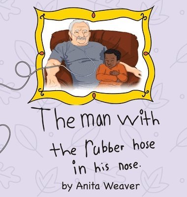 The man with the rubber hose in his nose 1