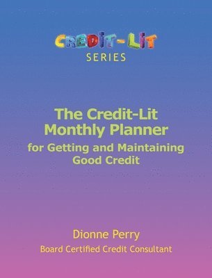 bokomslag The Credit-Lit Monthly Planner for Getting and Maintaining Good Credit